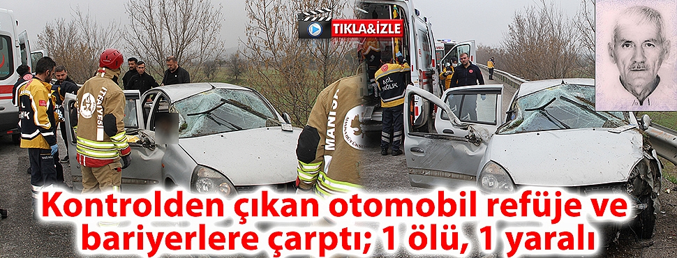 Kontrolden çıkan otomobil refüje ve bariyerlere çarptı; 1 ölü, 1 yaralı