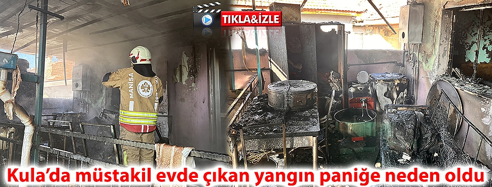 Kula’da müstakil evde çıkan yangın paniğe neden oldu