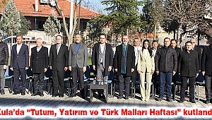 Kula’da “Tutum, Yatırım ve Türk Malları Haftası” kutlandı