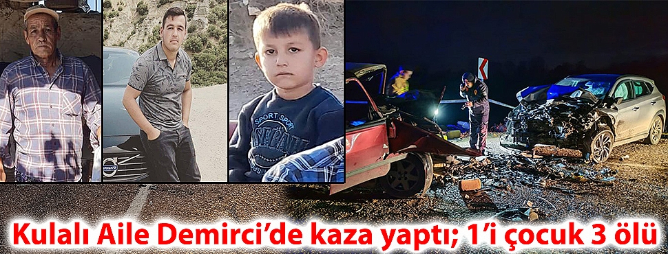 Kulalı Aile Demirci'de kaza yaptı; 1'i çocuk 3 ölü