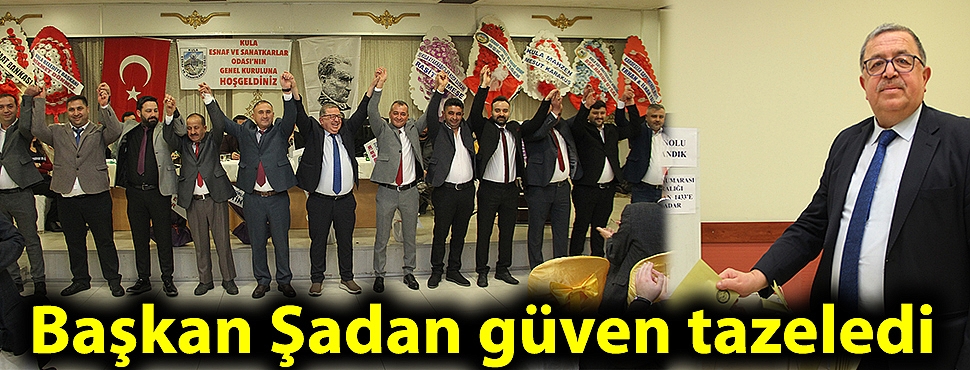Başkan Şadan güven tazeledi