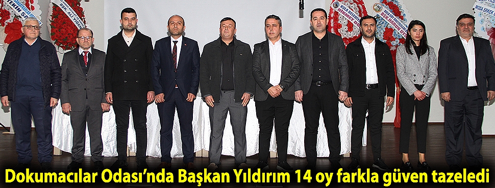 Dokumacılar Odası'nda Başkan Yıldırım 14 oy farkla güven tazeledi