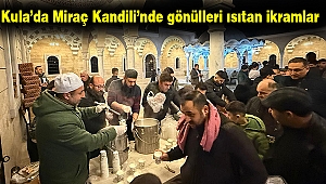 Kula’da Miraç Kandili’nde gönülleri ısıtan ikramlar