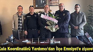 Kula Koordinatörü Yardımcı’dan İlçe Emniyet’e ziyaret