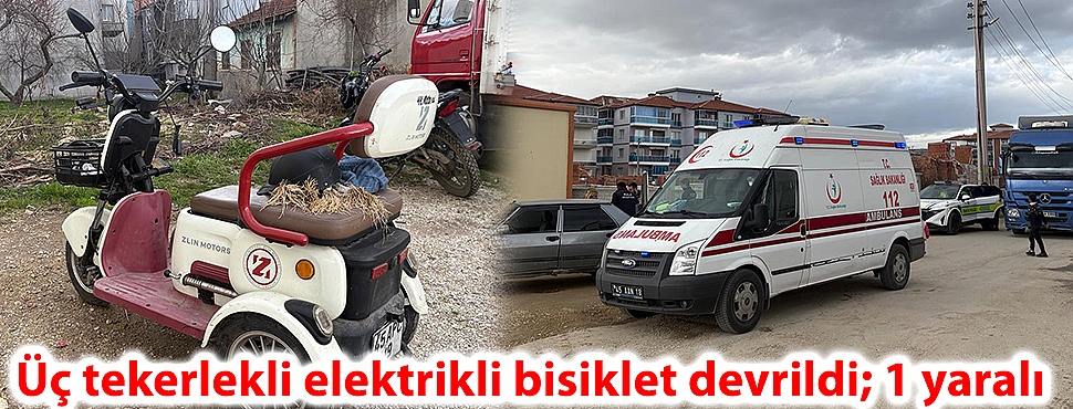 Üç tekerlekli elektrikli bisiklet devrildi; 1 yaralı