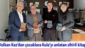 Volkan Kaz’dan çocuklara Kula’yı anlatan sihirli kitap