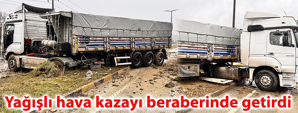 Yağışlı hava kazayı beraberinde getirdi