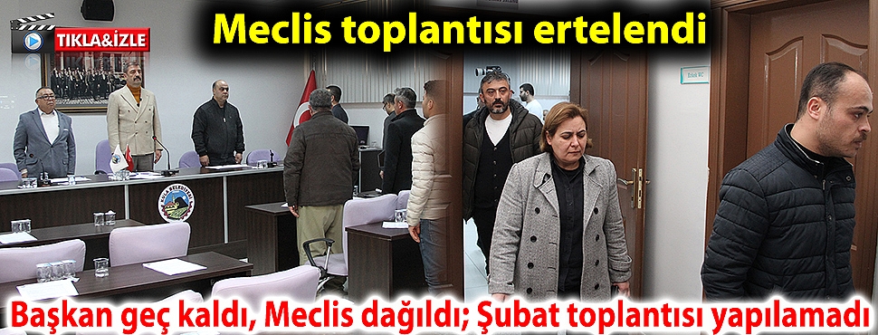 Başkan geç kaldı, Meclis dağıldı; Şubat toplantısı yapılamadı