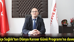 İlçe Sağlık’tan Dünya Kanser Günü Programı’na davet