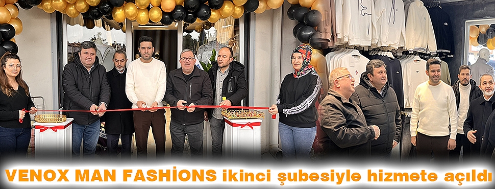 VENOX MAN FASHİONS ikinci şubesiyle hizmete açıldı