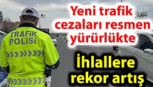 Yeni trafik cezaları resmen yürürlükte; ihlallere rekor artış