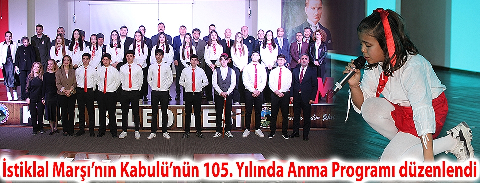 İstiklal Marşı’nın Kabulü’nün 105. Yılında Anma Programı düzenlendi