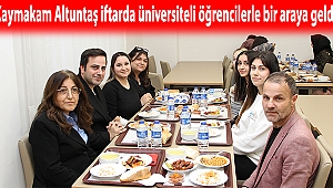 Kaymakam Altuntaş iftarda üniversiteli öğrencilerle bir araya geldi