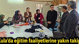 Kula’da eğitim faaliyetlerine yakın takip
