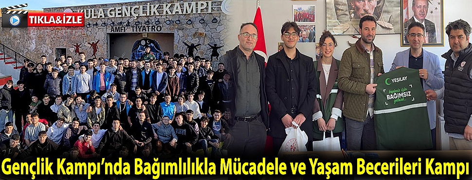 Kula Gençlik Kampı’nda Bağımlılıkla Mücadele ve Yaşam Becerileri Kampı