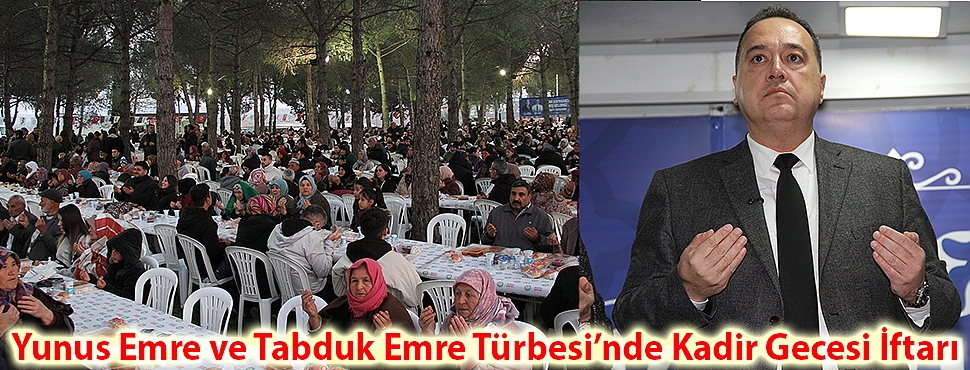 Yunus Emre ve Tabduk Emre Türbesi’nde Kadir Gecesi İftarı