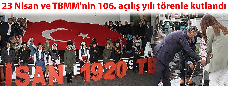  23 Nisan ve TBMM'nin 106. açılış yılı törenle kutlandı