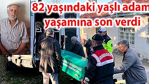 82 yaşındaki yaşlı adam yaşamına son verdi