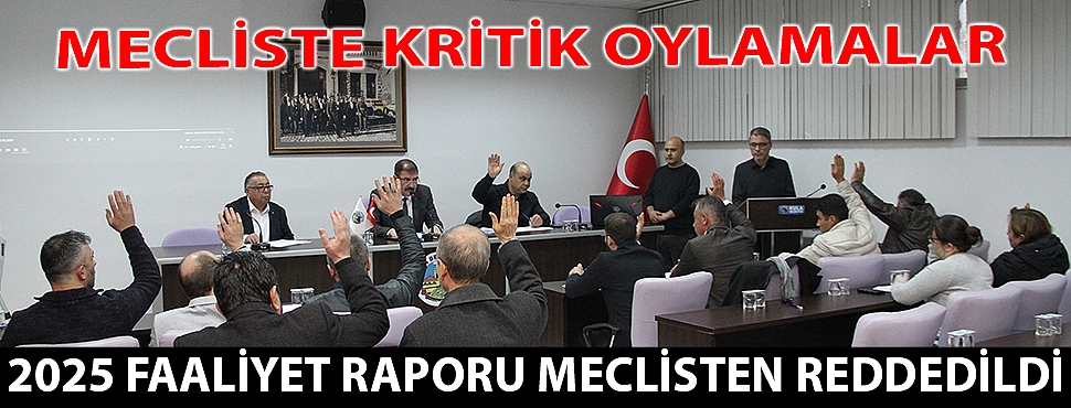 Kula Belediyesi’nde kritik oylama; 2025 faaliyet raporu meclisten reddedildi