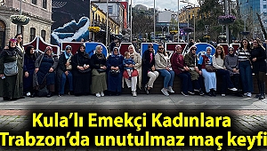 Kula’lı emekçi kadınlara Trabzon’da unutulmaz maç keyfi