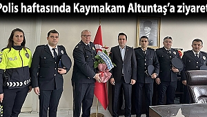 Polis haftasında Kaymakam Altuntaş’a ziyaret