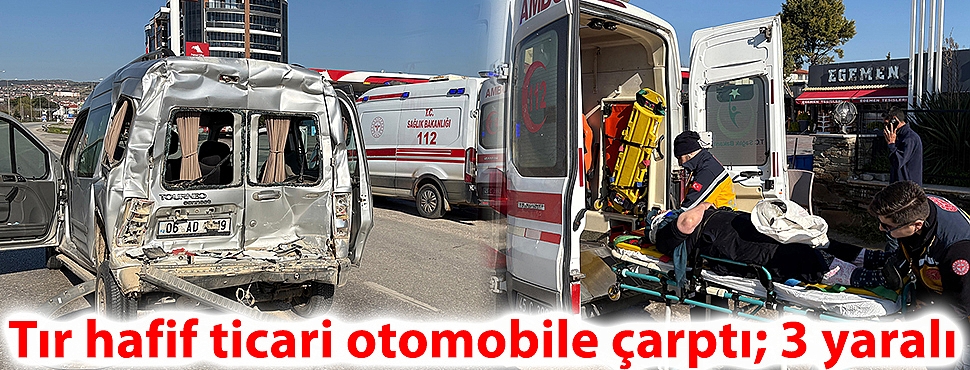 Tır hafif ticari otomobile çarptı; 3 yaralı