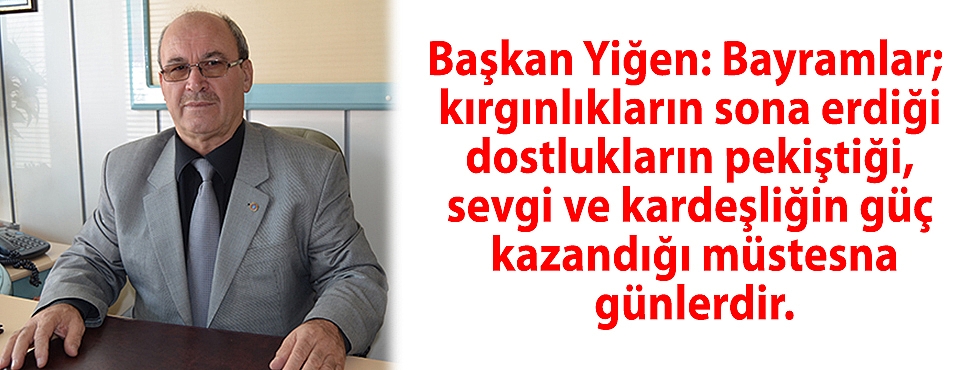 Başkan Yiğen’den Kurban Bayramı Mesajı