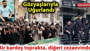 Yürek yakan olayda bir kardeş toprakta, diğeri cezaevinde