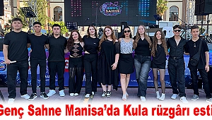 Genç Sahne Manisa’da Kula rüzgârı esti