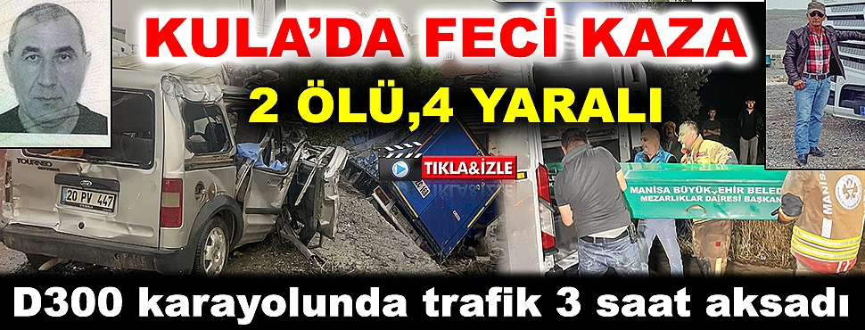 Kula’da feci kaza; 2 ölü, 4 yaralı 