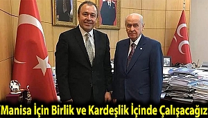 “Manisa İçin Birlik ve Kardeşlik İçinde Çalışacağız”