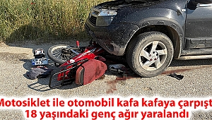 Motosiklet ile otomobil kafa kafaya çarpıştı 18 yaşındaki genç ağır yaralandı