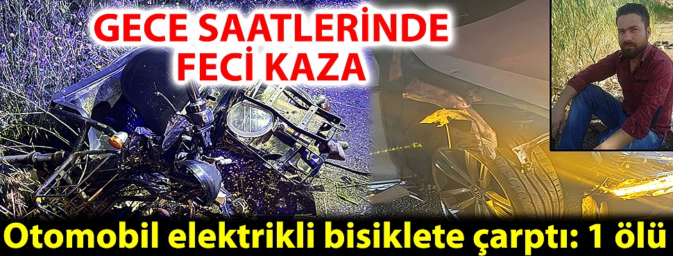 Otomobil elektrikli bisiklete çarptı: 1 ölü